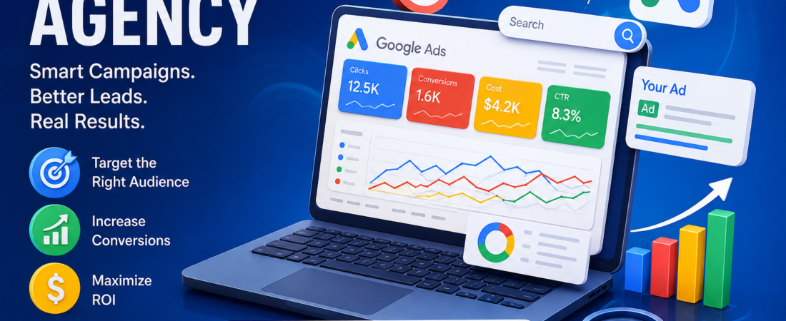 Google Ads Agency: The Smartest Way to Grow Your Business